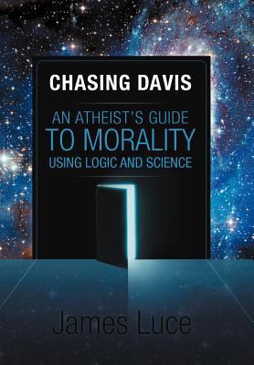 Chasing Davis: An Atheist's Guide to Morality U... 1469732319 Book Cover