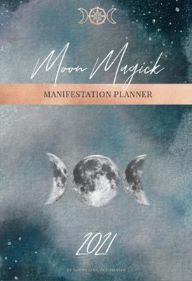 Moon Magick Manifestation Planner 2021