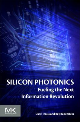 Silicon Photonics: Fueling the Next Information... 0128029757 Book Cover