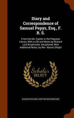 Diary and Correspondence of Samuel Pepys, Esq.,... 1345145187 Book Cover