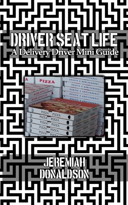 Driver Seat Life: A Delivery Driver Mini Guide B0DCKFX6GM Book Cover