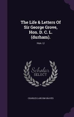 The Life & Letters of Sir George Grove, Hon. D.... 1347669418 Book Cover