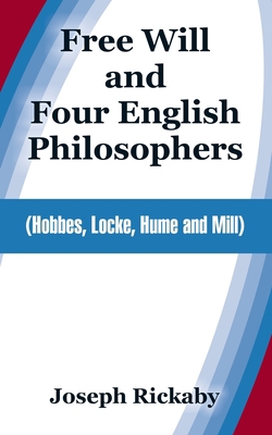 Free Will and Four English Philosophers: (Hobbe... 1410214222 Book Cover