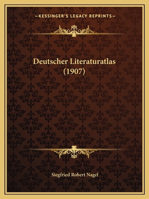 Deutscher Literaturatlas (1907) [German] 116832226X Book Cover