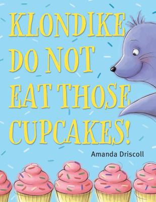 Klondike, Do Not Eat Those Cupcakes! 152471318X Book Cover