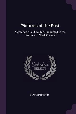 Pictures of the Past: Memories of old Toulon, P... 1378138945 Book Cover