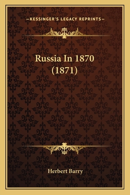 Russia In 1870 (1871) 1164941585 Book Cover