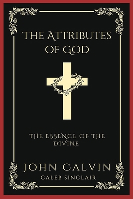 The Attributes of God: The Essence of the Divin... 9360072087 Book Cover