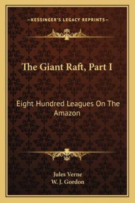 The Giant Raft, Part I: Eight Hundred Leagues O... 1163283894 Book Cover