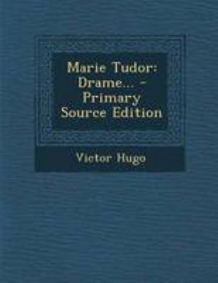 Marie Tudor: Drame... [French] 1295120100 Book Cover