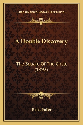 A Double Discovery: The Square Of The Circle (1... 1165255723 Book Cover