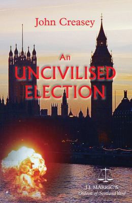 An Uncivilised Election: (writing as Jj Marric) 0755117573 Book Cover