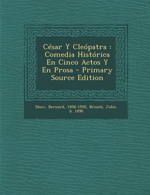 C?sar Y Cle?patra: Comedia Hist?rica En Cinco A... [Spanish] 1294913204 Book Cover