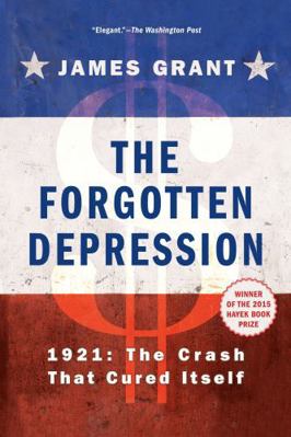 The Forgotten Depression: 1921, the Crash That ... 1451686463 Book Cover
