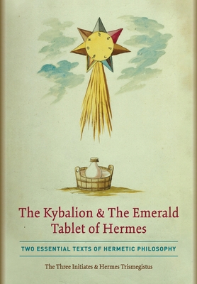 The Kybalion & The Emerald Tablet of Hermes: Tw... 1946774847 Book Cover