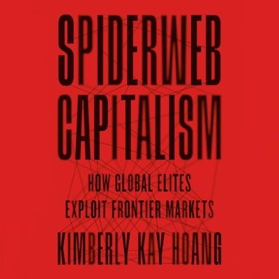 Spiderweb Capitalism: How Global Elites Exploit... B0BXNN29TT Book Cover