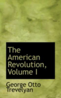 The American Revolution, Volume I 0559390645 Book Cover