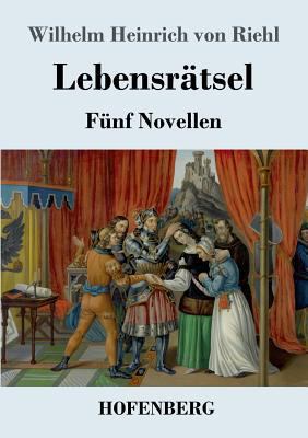 Lebensrätsel: Fünf Novellen [German] 3743727064 Book Cover