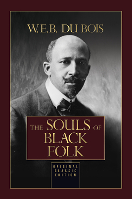The Souls of Black Folk: Original Classic Edition 1722510765 Book Cover