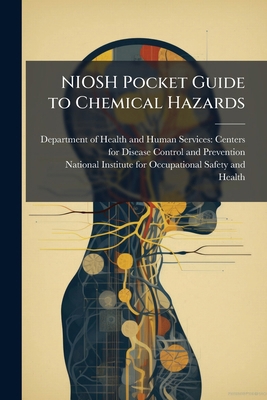 NIOSH Pocket Guide to Chemical Hazards 1025148959 Book Cover