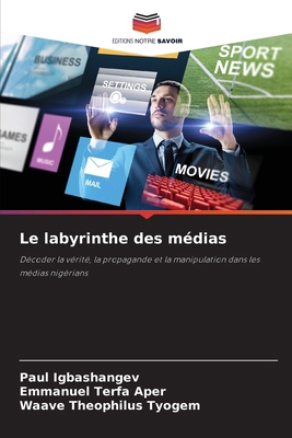 Le labyrinthe des médias [French] 6207962451 Book Cover