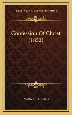 Confession Of Christ (1852) 1165388774 Book Cover