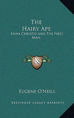 The Hairy Ape: Anna Christie and the First Man. 1163199370 Book Cover