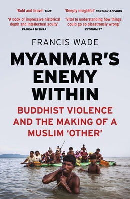 Myanmar's Enemy Within: Buddhist Violence and t... 1783605278 Book Cover
