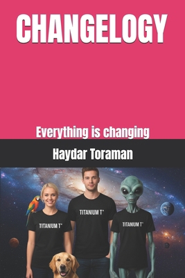 Changelogy: Everything is changing B0G6CRH48C Book Cover