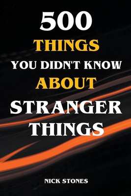 500 Things You Didn't Know About Stranger Things B0CGCM2V4C Book Cover