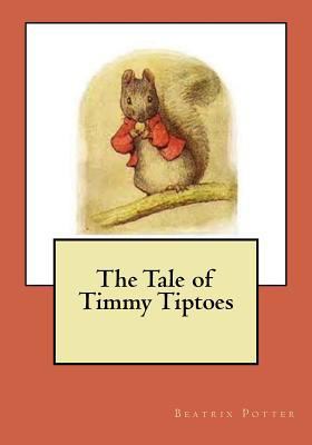 The Tale of Timmy Tiptoes: A Vintage Collection... 154641830X Book Cover