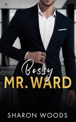 Bossy Mr Ward: An Enemies to Lovers Office Romance 0645147516 Book Cover