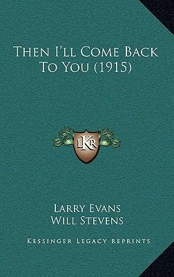 Then I'll Come Back To You (1915) 1167299272 Book Cover