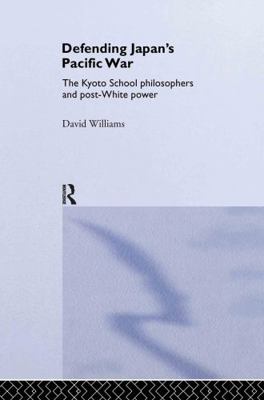 Defending Japan's Pacific War: The Kyoto School... 0415323142 Book Cover