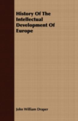 History of the Intellectual Development of Europe 1408604353 Book Cover