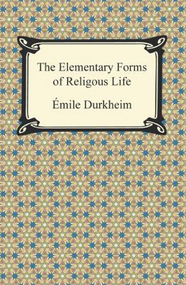 The Elementary Forms of Religious Life 1420947729 Book Cover