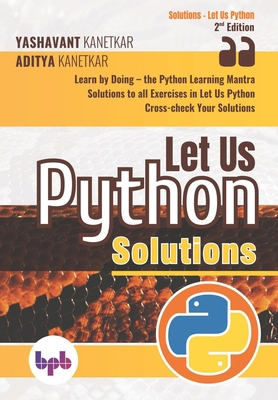 Let Us Python Solutions: Learn by Doing-the Pyt... 9389845017 Book Cover