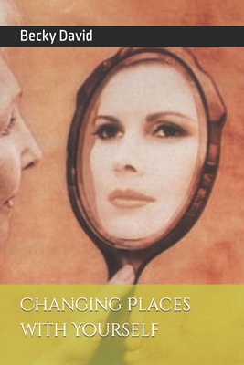 Changing Places with Yourself B08M2LKN6R Book Cover