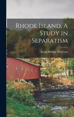 Rhode Island, A Study in Separatism B0BP897YRY Book Cover