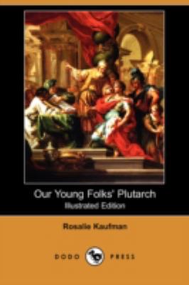 Our Young Folks' Plutarch (Illustrated Edition)... 1409920356 Book Cover