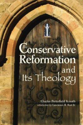 The Conservative Reformation and Its Theology 0758609949 Book Cover