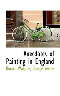 Anecdotes of Painting in England 1117630102 Book Cover