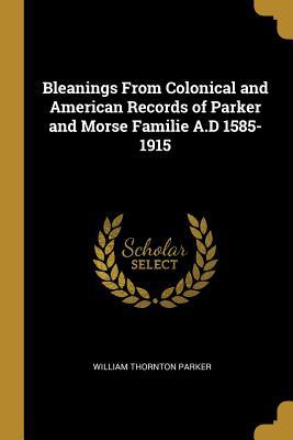 Bleanings From Colonical and American Records o... 1010267272 Book Cover