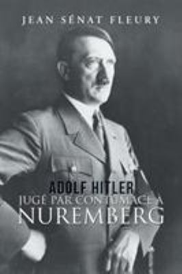 Adolf Hitler: Jugé Par Contumace À Nuremberg [French] 198456322X Book Cover