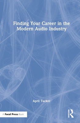 Finding Your Career in the Modern Audio Industry 0367505576 Book Cover