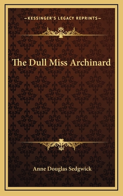 The Dull Miss Archinard 1163851922 Book Cover