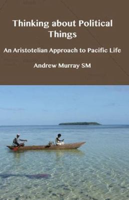 Thinking about Political Things: An Aristotelia... 1925232980 Book Cover