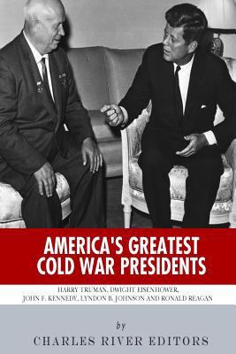 America's Greatest Cold War Presidents: Harry T... 1493649663 Book Cover