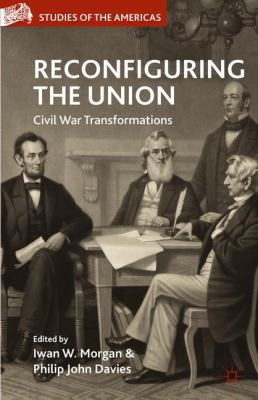 Reconfiguring the Union: Civil War Transformations 1137336471 Book Cover