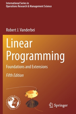 Linear Programming: Foundations and Extensions 3030394174 Book Cover